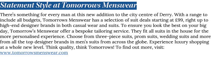 Statement Style at Tomorrows Menswear There s something for every man at this new addition to the city centre of Derr   