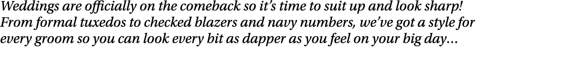 Weddings are officially on the comeback so it s time to suit up and look sharp  From formal tuxedos to checked blazer   