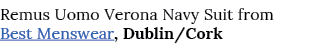 Remus Uomo Verona Navy Suit from Best Menswear, Dublin Cork