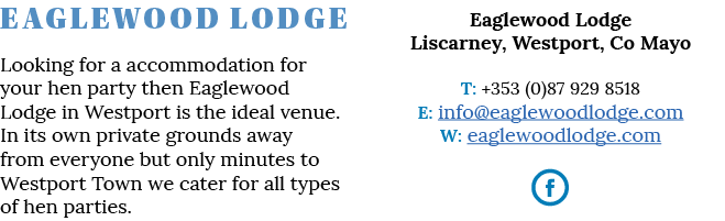 Eaglewood Lodge Looking for a accommodation for your hen party then Eaglewood Lodge in Westport is the ideal venue  I   