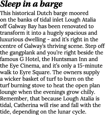 Sleep in a barge This historical Dutch barge moored on the banks of tidal inlet Lough Atalia off Galway Bay has been    