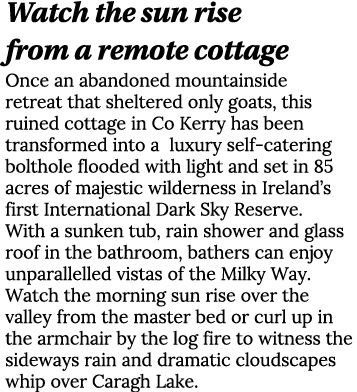 Watch the sun rise from a remote cottage Once an abandoned mountainside retreat that sheltered only goats, this ruine   