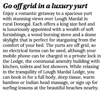 Go off grid in a luxury yurt Enjoy a romantic getaway to a spacious yurt with stunning views over Lough Mardal in rur   