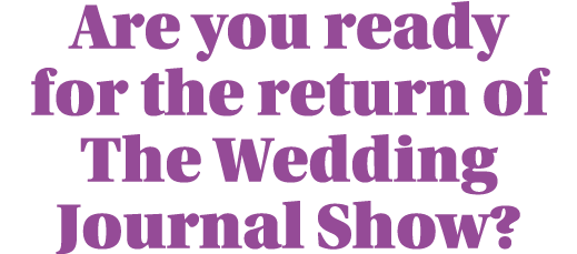 Are you ready for the return of The Wedding Journal Show 