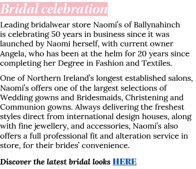 Bridal celebration Leading bridalwear store Naomi s of Ballynahinch is celebrating 50 years in business since it was    