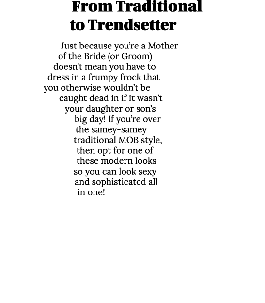 From Traditional to Trendsetter Just because you re a Mother of the Bride (or Groom) doesn t mean you have to dress i   