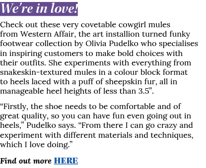 We re in love  Check out these very covetable cowgirl mules from Western Affair, the art installion turned funky foot   