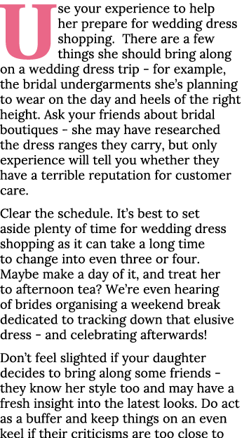 Use your experience to help her prepare for wedding dress shopping  There are a few things she should bring along on    