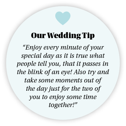  Our Wedding Tip  Enjoy every minute of your special day as it is true what people tell you, that it passes in the bl   