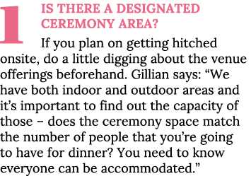 1 Is there a designated ceremony area  If you plan on getting hitched onsite, do a little digging about the venue off   