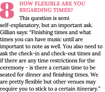 8 How flexible are you regarding times  This question is semi self-explanatory, but an important ask  Gillian says:     