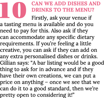 10 Can we add dishes and drinks to the menu  Firstly, ask your venue if a tasting menu is available and do you need t   