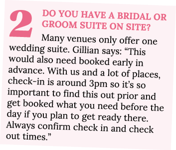 2 Do you have a bridal or groom suite on site  Many venues only offer one wedding suite  Gillian says:  This would al   