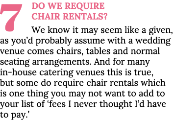 7 Do we require chair rentals  We know it may seem like a given, as you d probably assume with a wedding venue comes    