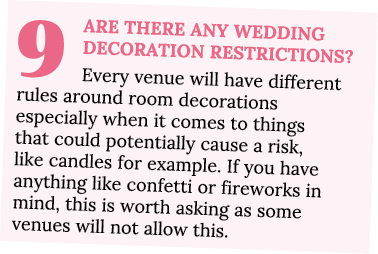 9 Are there any wedding decoration restrictions  Every venue will have different rules around room decorations especi   