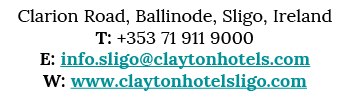 Clarion Road, Ballinode, Sligo, Ireland T: +353 71 911 9000 E: info sligo claytonhotels com W: www claytonhotelsligo com