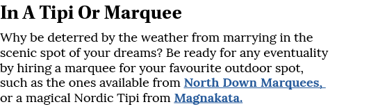 In A Tipi Or Marquee Why be deterred by the weather from marrying in the scenic spot of your dreams  Be ready for any   