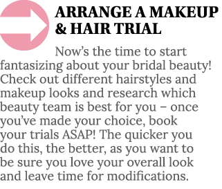  ARRANGE A MAKEUP & HAIR TRIAL Now s the time to start fantasizing about your bridal beauty  Check out different hair   