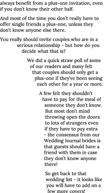 always benefit from a plus-one invitation, even if you don t know their other half  And most of the time you don t re   