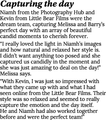 Capturing the day Niamh from the Photography Hub and Kevin from Little Bear Films were the dream team, capturing Meli   