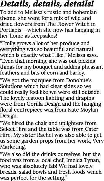 Details, details, details  To add to Melissa s rustic and bohemian theme, she went for a mix of wild and dried flower   