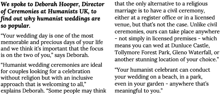 We spoke to Deborah Hooper, Director of Ceremonies at Humanists UK, to find out why humanist weddings are so popular    