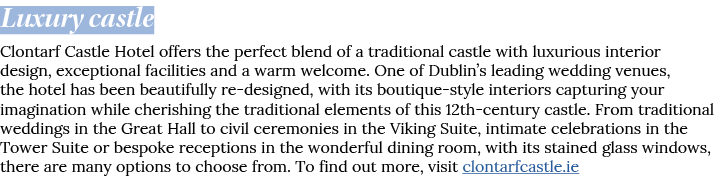 Luxury castle Clontarf Castle Hotel offers the perfect blend of a traditional castle with luxurious interior design,    