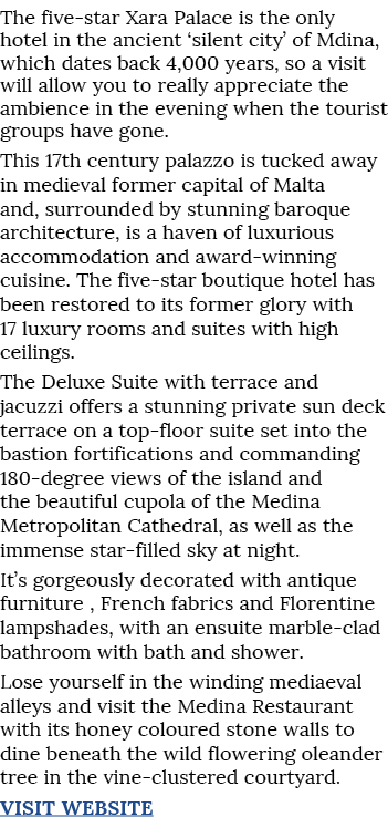 The five-star Xara Palace is the only hotel in the ancient  silent city  of Mdina, which dates back 4,000 years, so a   