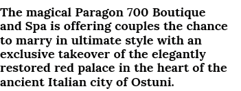 The magical Paragon 700 Boutique and Spa is offering couples the chance to marry in ultimate style with an exclusive    