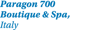 Paragon 700 Boutique & Spa, Italy 