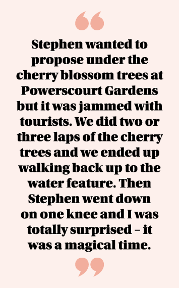  Stephen wanted to propose under the cherry blossom trees at Powerscourt Gardens but it was jammed with tourists  We    