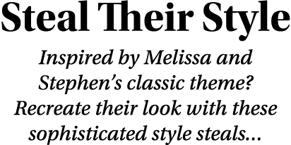 Steal Their Style Inspired by Melissa and Stephen s classic theme  Recreate their look with these sophisticated style   