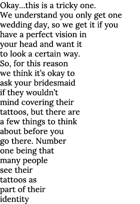 Okay this is a tricky one  We understand you only get one wedding day, so we get it if you have a perfect vision in y   