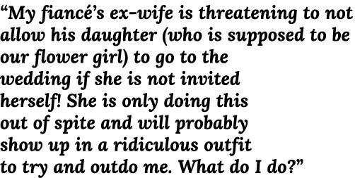  My fiancé s ex-wife is threatening to not allow his daughter (who is supposed to be our flower girl) to go to the we   