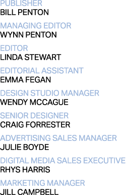 publisher BILL PENTON managing editor WYNN PENTON editor Linda Stewart editorial assistant Emma Fegan Design Studio M   