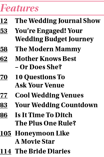 Features 12 The Wedding Journal Show 53 You re Engaged  Your Wedding Budget Journey 58 The Modern Mammy 62 Mother Kno   