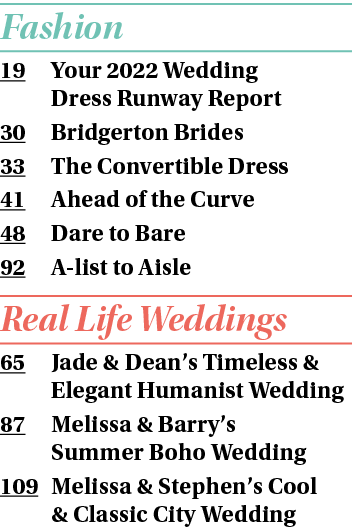 Fashion 19 Your 2022 Wedding Dress Runway Report 30 Bridgerton Brides 33 The Convertible Dress 41 Ahead of the Curve    
