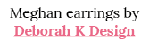 Meghan earrings by Deborah K Design