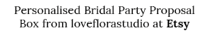 Personalised Bridal Party Proposal Box from loveflorastudio at Etsy