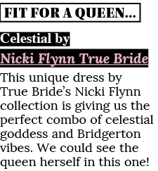 FIT FOR A QUEEN  Celestial by Nicki Flynn True Bride This unique dress by True Bride s Nicki Flynn collection is givi   