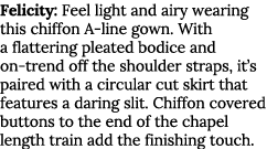 Felicity: Feel light and airy wearing this chiffon A-line gown  With a flattering pleated bodice and on-trend off the   