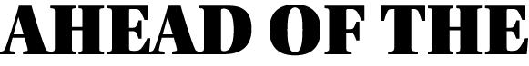 AHEAD OF THE