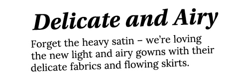 Delicate and Airy Forget the heavy satin   we re loving the new light and airy gowns with their delicate fabrics and    