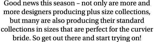 Good news this season   not only are more and more designers producing plus size collections, but many are also produ   