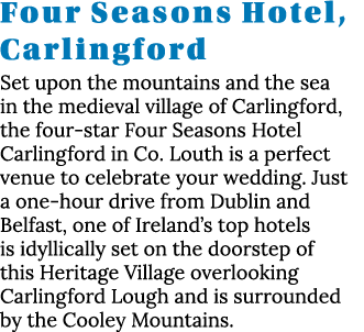 Four Seasons Hotel, Carlingford Set upon the mountains and the sea in the medieval village of Carlingford, the four-s   