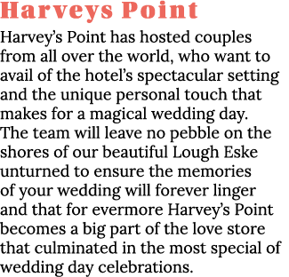 Harveys Point Harvey s Point has hosted couples from all over the world, who want to avail of the hotel s spectacular   