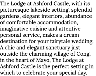 The Lodge at Ashford Castle, with its picturesque lakeside setting, splendid gardens, elegant interiors, abundance of   
