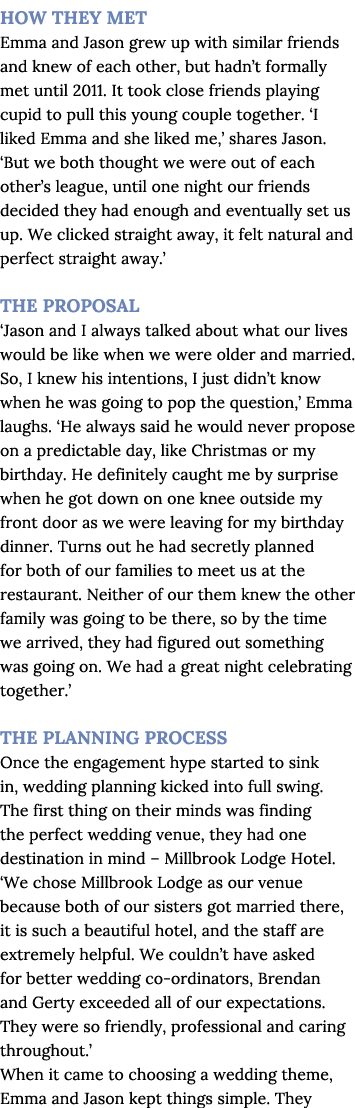 HOW THEY MET Emma and Jason grew up with similar friends and knew of each other, but hadn t formally met until 2011     