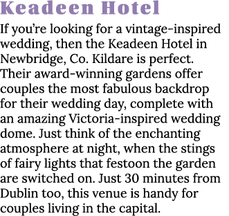 Keadeen Hotel If you re looking for a vintage-inspired wedding, then the Keadeen Hotel in Newbridge, Co  Kildare is p   