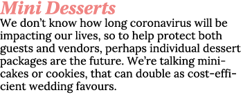 Mini Desserts We don t know how long coronavirus will be impacting our lives, so to help protect both guests and vend   